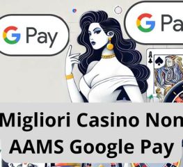 Migliori Casino Non AAMS Google Pay